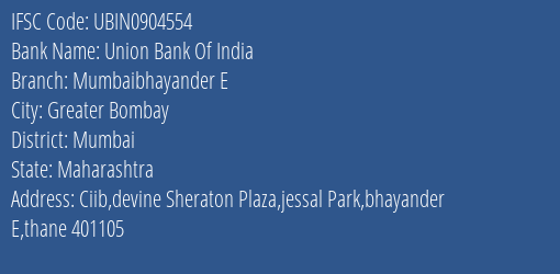 Union Bank Of India Mumbaibhayander E Branch Mumbai IFSC Code UBIN0904554