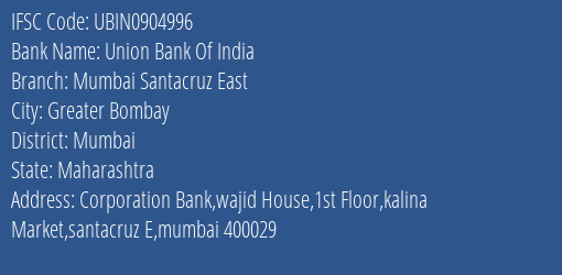 Union Bank Of India Mumbai Santacruz East Branch Mumbai IFSC Code UBIN0904996