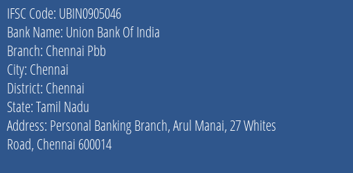 Union Bank Of India Chennai Pbb Branch Chennai IFSC Code UBIN0905046