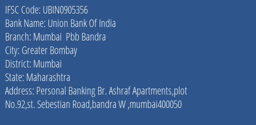 Union Bank Of India Mumbai Pbb Bandra Branch Mumbai IFSC Code UBIN0905356