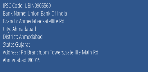 Union Bank Of India Ahmedabadsatellite Rd Branch, Branch Code 905569 & IFSC Code UBIN0905569