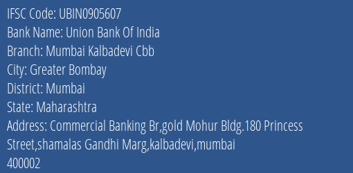 Union Bank Of India Mumbai Kalbadevi Cbb Branch Mumbai IFSC Code UBIN0905607
