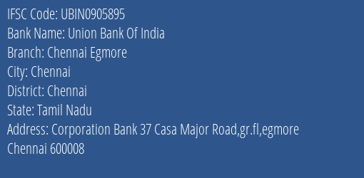Union Bank Of India Chennai Egmore Branch, Branch Code 905895 & IFSC Code Ubin0905895