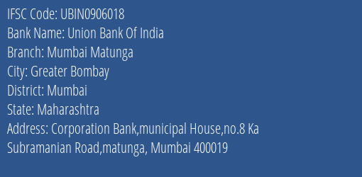 Union Bank Of India Mumbai Matunga Branch, Branch Code 906018 & IFSC Code Ubin0906018