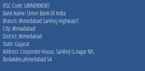 Union Bank Of India Ahmedabad Sarkhej Highwaycf Branch, Branch Code 906581 & IFSC Code UBIN0906581