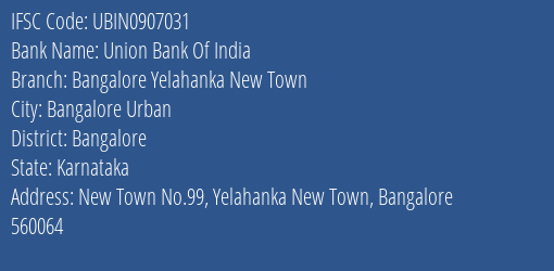 Union Bank Of India Bangalore Yelahanka New Town Branch Bangalore IFSC Code UBIN0907031