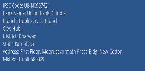 Union Bank Of India Hubli Service Branch Branch, Branch Code 907421 & IFSC Code UBIN0907421