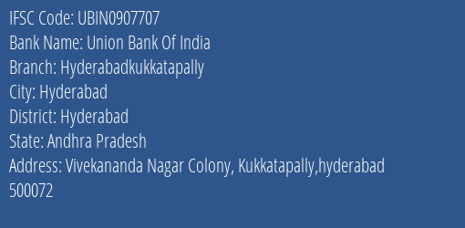 Union Bank Of India Hyderabadkukkatapally Branch Hyderabad IFSC Code UBIN0907707
