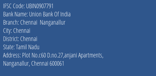 Union Bank Of India Chennai Nanganallur Branch, Branch Code 907791 & IFSC Code UBIN0907791