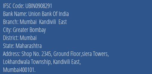 Union Bank Of India Mumbai Kandivili East Branch Mumbai IFSC Code UBIN0908291