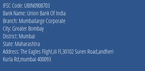 Union Bank Of India Mumbailarge Corporate Branch Mumbai IFSC Code UBIN0908703