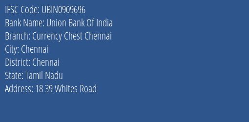 Union Bank Of India Currency Chest Chennai Branch, Branch Code 909696 & IFSC Code UBIN0909696