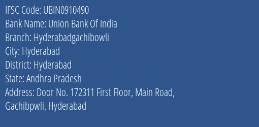 Union Bank Of India Hyderabadgachibowli Branch Hyderabad IFSC Code UBIN0910490