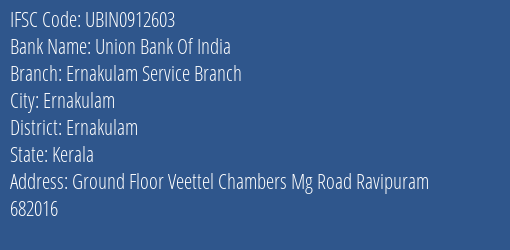 Union Bank Of India Ernakulam Service Branch Branch, Branch Code 912603 & IFSC Code UBIN0912603