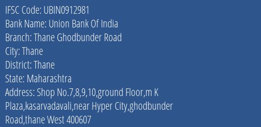 Union Bank Of India Thane Ghodbunder Road Branch Thane IFSC Code UBIN0912981