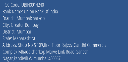Union Bank Of India Mumbaicharkop Branch, Branch Code 914240 & IFSC Code UBIN0914240