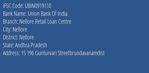 Union Bank Of India Nellore Retail Loan Centre Branch Nellore IFSC Code UBIN0919110