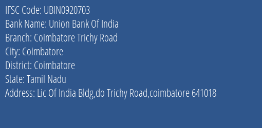 Union Bank Of India Coimbatore Trichy Road Branch, Branch Code 920703 & IFSC Code UBIN0920703