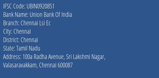 Union Bank Of India Chennai Lsi Ec Branch, Branch Code 920851 & IFSC Code UBIN0920851