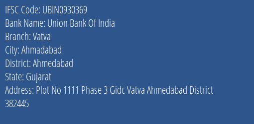 Union Bank Of India Vatva Branch, Branch Code 930369 & IFSC Code UBIN0930369