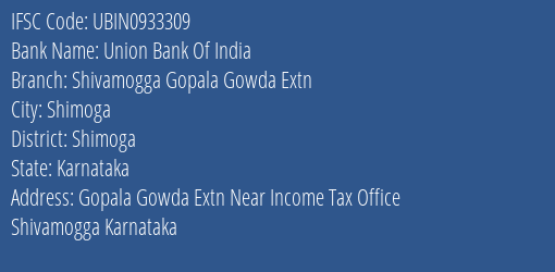 Union Bank Of India Shivamogga Gopala Gowda Extn Branch, Branch Code 933309 & IFSC Code UBIN0933309