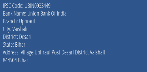 Union Bank Of India Uphraul Branch Desari IFSC Code UBIN0933449