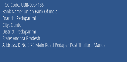 Union Bank Of India Pedaparimi Branch Pedaparimi IFSC Code UBIN0934186
