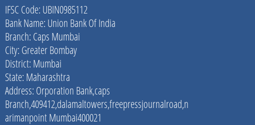 Union Bank Of India Caps Mumbai Branch Mumbai IFSC Code UBIN0985112