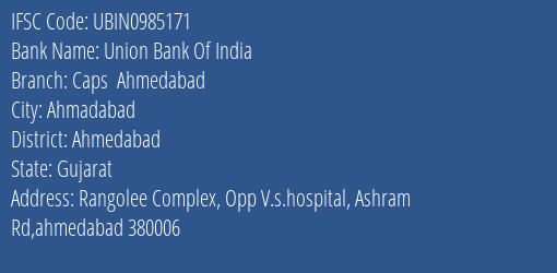 Union Bank Of India Caps Ahmedabad Branch Ahmedabad IFSC Code UBIN0985171