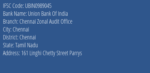 Union Bank Of India Chennai Zonal Audit Office Branch Chennai IFSC Code UBIN0989045