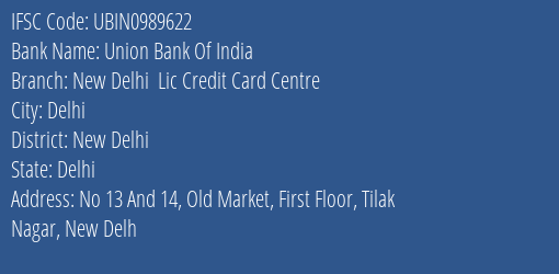 Union Bank Of India New Delhi Lic Credit Card Centre Branch, Branch Code 989622 & IFSC Code UBIN0989622