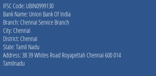 Union Bank Of India Chennai Service Branch Branch, Branch Code 999130 & IFSC Code UBIN0999130