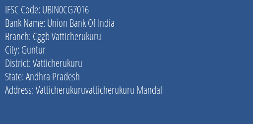 Union Bank Of India Cggb Vatticherukuru Branch Vatticherukuru IFSC Code UBIN0CG7016