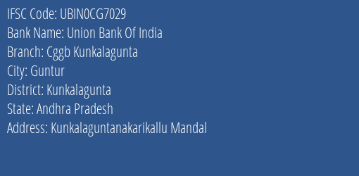 Union Bank Of India Cggb Kunkalagunta Branch Kunkalagunta IFSC Code UBIN0CG7029