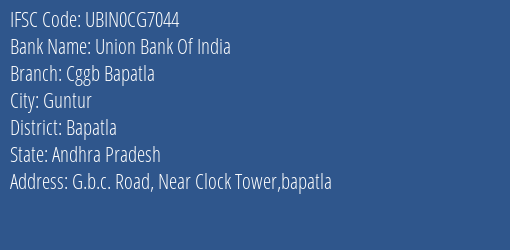 Union Bank Of India Cggb Bapatla Branch Bapatla IFSC Code UBIN0CG7044