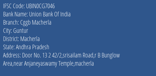 Union Bank Of India Cggb Macherla Branch Macherla IFSC Code UBIN0CG7046