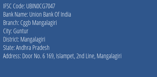 Union Bank Of India Cggb Mangalagiri Branch Mangalagiri IFSC Code UBIN0CG7047