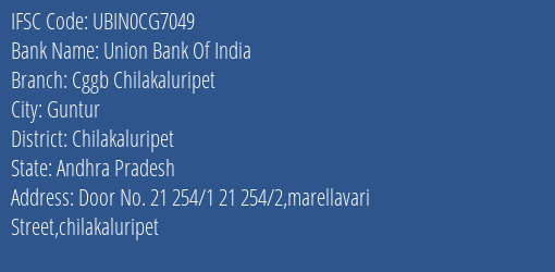 Union Bank Of India Cggb Chilakaluripet Branch Chilakaluripet IFSC Code UBIN0CG7049