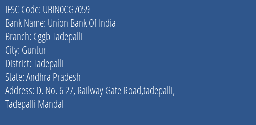 Union Bank Of India Cggb Tadepalli Branch Tadepalli IFSC Code UBIN0CG7059