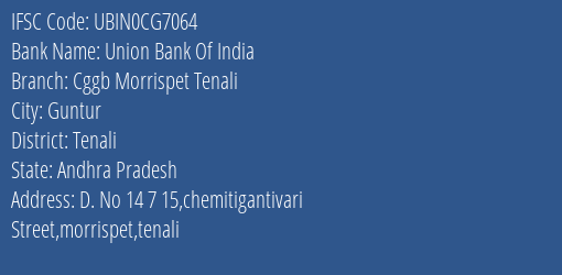 Union Bank Of India Cggb Morrispet Tenali Branch Tenali IFSC Code UBIN0CG7064