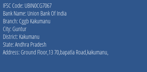 Union Bank Of India Cggb Kakumanu Branch Kakumanu IFSC Code UBIN0CG7067