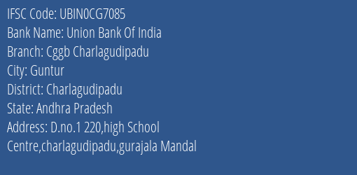 Union Bank Of India Cggb Charlagudipadu Branch Charlagudipadu IFSC Code UBIN0CG7085