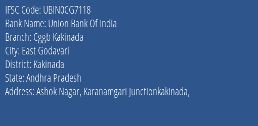 Union Bank Of India Cggb Kakinada Branch Kakinada IFSC Code UBIN0CG7118