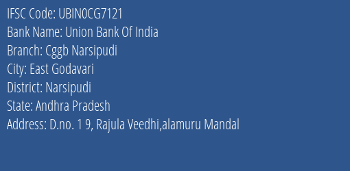 Union Bank Of India Cggb Narsipudi Branch Narsipudi IFSC Code UBIN0CG7121