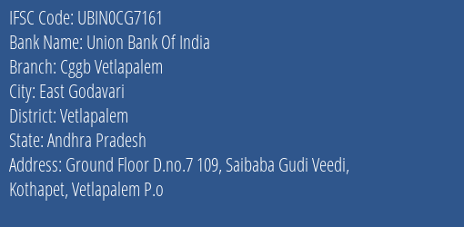 Union Bank Of India Cggb Vetlapalem Branch Vetlapalem IFSC Code UBIN0CG7161
