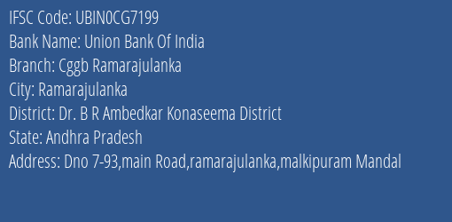 Union Bank Of India Cggb Ramarajulanka Branch Dr. B R Ambedkar Konaseema District IFSC Code UBIN0CG7199