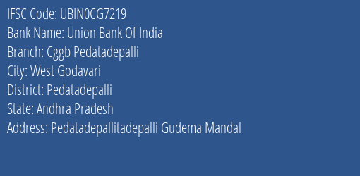 Union Bank Of India Cggb Pedatadepalli Branch Pedatadepalli IFSC Code UBIN0CG7219