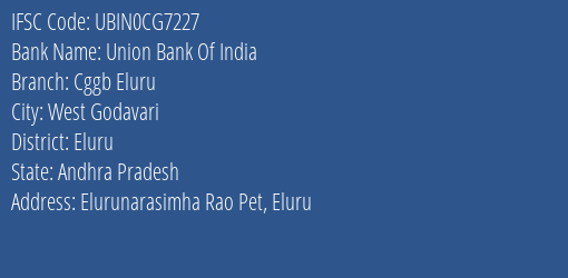 Union Bank Of India Cggb Eluru Branch, Branch Code CG7227 & IFSC Code Ubin0cg7227