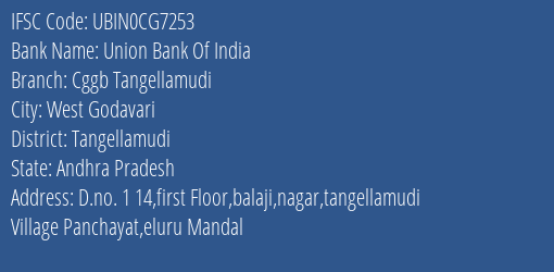 Union Bank Of India Cggb Tangellamudi Branch Tangellamudi IFSC Code UBIN0CG7253
