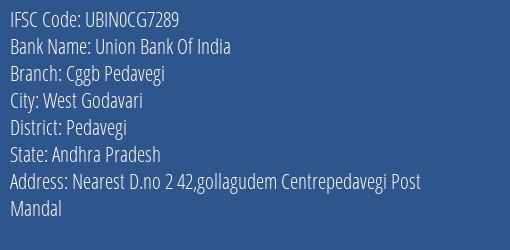 Union Bank Of India Cggb Pedavegi Branch Pedavegi IFSC Code UBIN0CG7289